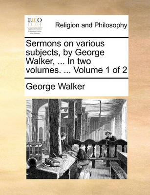 Book cover for Sermons on Various Subjects, by George Walker, ... in Two Volumes. ... Volume 1 of 2