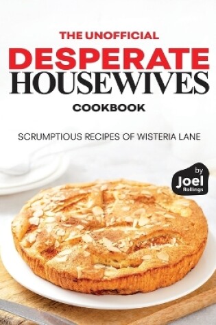 Cover of The Unofficial Desperate Housewives Cookbook