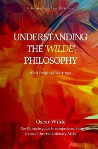 Cover of Understanding the 'Wilde' Philosophy