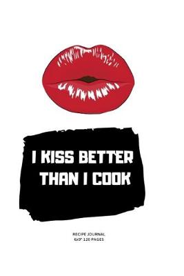 Book cover for I Kiss Better Than I Cook