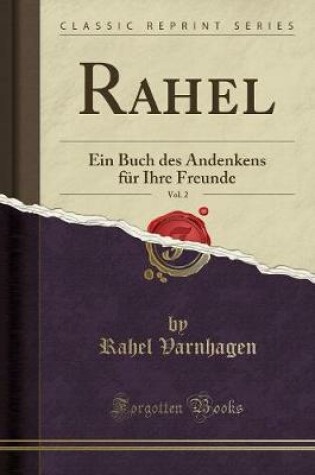 Cover of Rahel, Vol. 2: Ein Buch des Andenkens für Ihre Freunde (Classic Reprint)