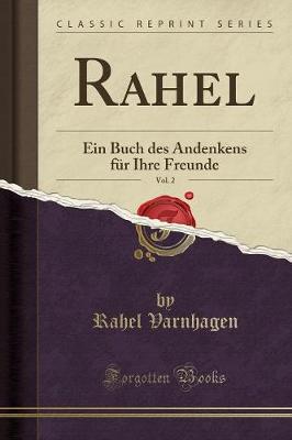 Book cover for Rahel, Vol. 2: Ein Buch des Andenkens für Ihre Freunde (Classic Reprint)