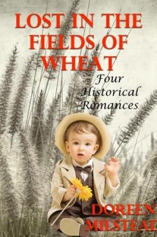 Cover of Lost In the Fields of Wheat: Four Historical Romances