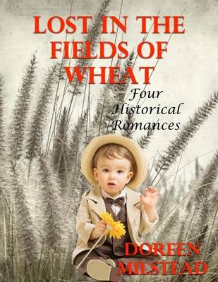 Book cover for Lost In the Fields of Wheat: Four Historical Romances