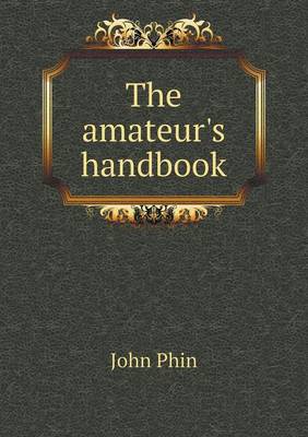 Book cover for The amateur's handbook