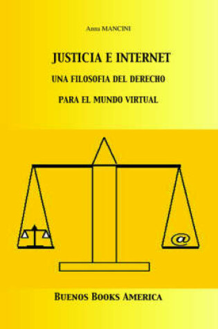 Cover of Justicia E Internet, una filosofía del derecho para el mundo virtual