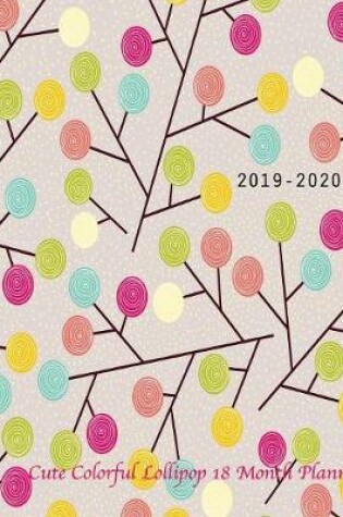 Cover of 2019-2020 Cute Colorful Lollipop 18 month planner