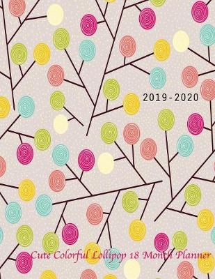 Book cover for 2019-2020 Cute Colorful Lollipop 18 month planner