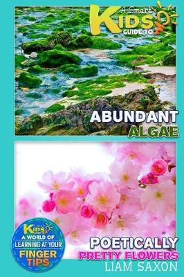 Book cover for A Smart Kids Guide to Abundant Algae and Poetically Pretty Flowers