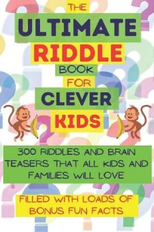 Cover of The ultimate riddle book for clever kids
