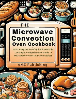 Book cover for The Microwave Convection Oven Cookbook