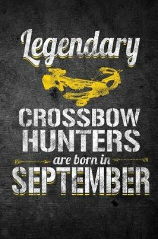 Cover of Legendary Crossbow Hunters Are Born in September