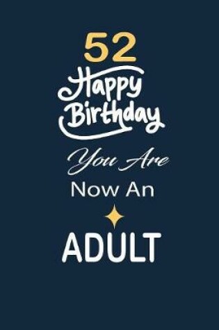 Cover of 52 Happy birthday you are now an adult