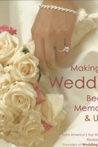 Cover of Making Your Wedding Beautiful, Memorable, & Unique