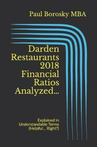 Cover of Darden Restaurants 2018 Financial Ratios Analyzed...