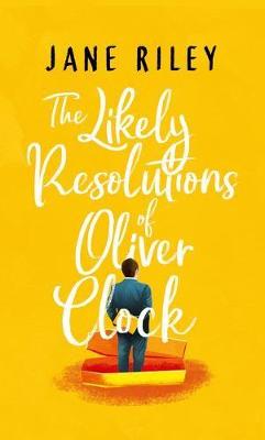 Book cover for The Likely Resolutions of Oliver Clock