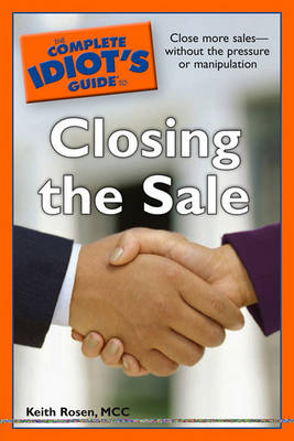 Cover of The Complete Idiot's Guide to Closing the Sale