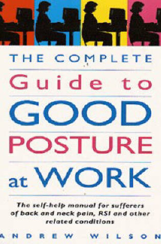 Cover of The Complete Guide to Good Posture at Work