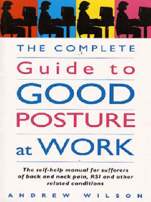 Book cover for The Complete Guide to Good Posture at Work