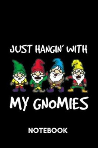 Cover of Just Hangin With My Gnomies - Notebook