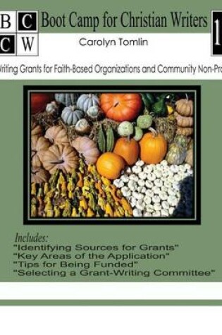 Cover of Writing Grants for Faith-Based Organizations and Community Non-Profits