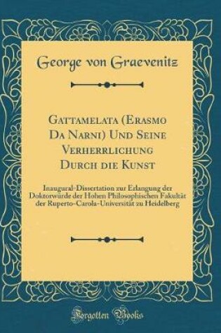 Cover of Gattamelata (Erasmo Da Narni) Und Seine Verherrlichung Durch Die Kunst