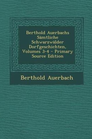 Cover of Berthold Auerbachs Samtliche Schwarzwalder Dorfgeschichten, Volumes 3-4