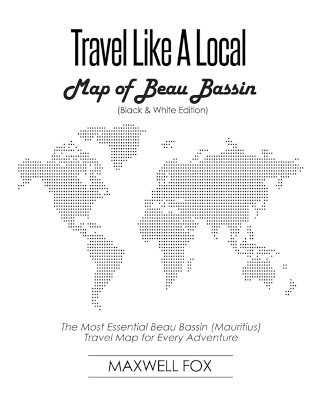 Book cover for Travel Like a Local - Map of Beau Bassin (Black and White Edition)