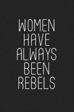 Cover of Women Have Always Been Rebels