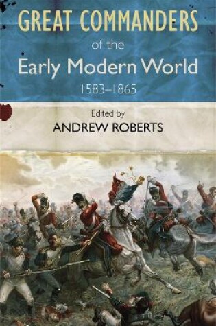 Cover of The Great Commanders of the Early Modern World 1567-1865