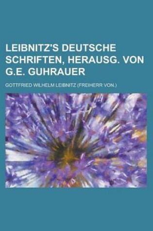 Cover of Leibnitz's Deutsche Schriften, Herausg. Von G.E. Guhrauer