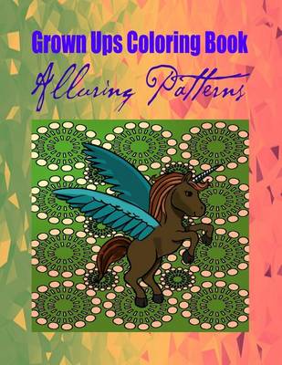 Book cover for Grown Ups Coloring Book Alluring Patterns