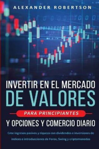 Cover of Invertir en el mercado de valores para principiantes y opciones y comercio diario