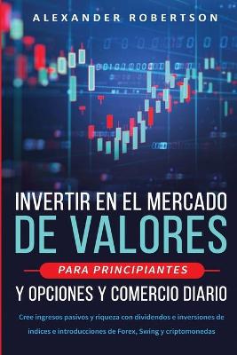 Book cover for Invertir en el mercado de valores para principiantes y opciones y comercio diario