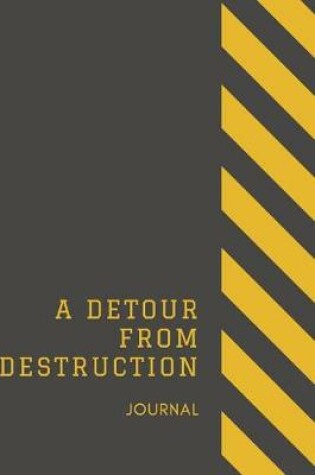 Cover of A Detour From Destruction Journal