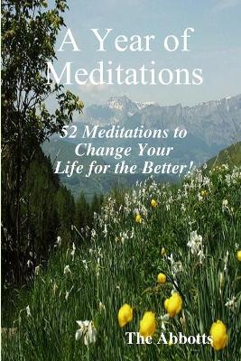 Book cover for A Year of Meditations - 52 Meditations to Change Your Life for the Better!