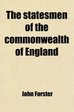 Cover of The Statesmen of the Commonwealth of England (Volume 3); With a Treatise on the Popular Progress in English History