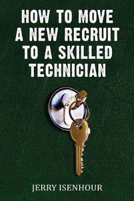 Book cover for How To Move A New Recruit To Skilled Technician