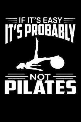 Book cover for If It's Easy It's Probably Not Pilates