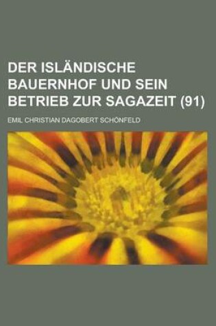 Cover of Der Islandische Bauernhof Und Sein Betrieb Zur Sagazeit (91)