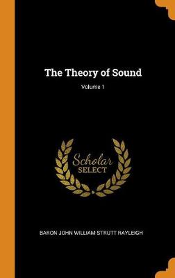 Book cover for The Theory of Sound; Volume 1