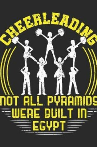 Cover of Cheerleading Not All Pyramids Were Built in Egypt