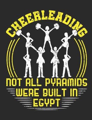 Book cover for Cheerleading Not All Pyramids Were Built in Egypt