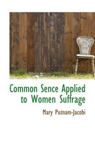 Cover of Common Sence Applied to Women Suffrage