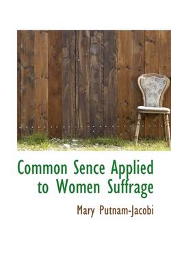 Book cover for Common Sence Applied to Women Suffrage