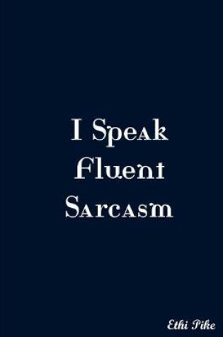 Cover of I Speak Fluent Sarcasm