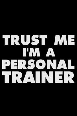 Cover of Trust Me I'm a Personal Trainer