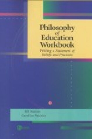 Cover of Philosophy of Education Workbook: Writing a Statement of Beliefs and Practices