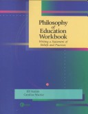 Book cover for Philosophy of Education Workbook: Writing a Statement of Beliefs and Practices