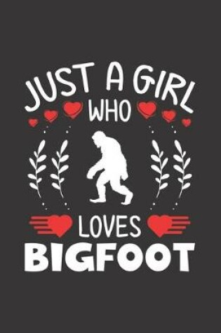 Cover of Just A Girl Who Loves Bigfoot